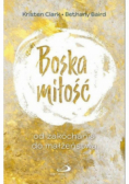 Boska miłość. Od zakochania do małżeństwa