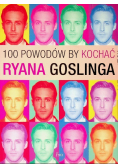 100 powodów by kochać Ryana Goslinga