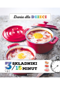 Dania dla dzieci 3 składniki w 15 minut