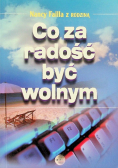Co za radość być wolnym