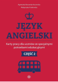 Język angielski. Karty pracy dla uczniów ze specjalnymi potrzebami edukacyjnymi