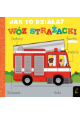 Jak to działa? Wóz strażacki