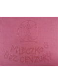 Mleczko 3 Bez cenzury