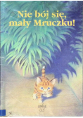 Nie bój się mały mruczku