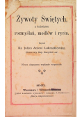 Żywoty Świętych, z dodatkiem rozmyślań, modłów i rycin 1931 r.