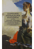 Zupełnie normalna historia czyli dzieje Polski