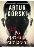 Po prostu zabijałem