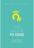 Cuda dzieją się po cichu O jasnogórskich cudach i łaskach