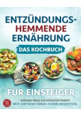 Entzundungshemmende Ernahrung - Das Kochbuch fur Einsteiger