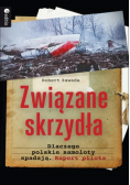 Związane skrzydła. Dlaczego polskie samoloty spadają. Raport pilota