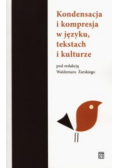 Kondensacja i kompresja w języku tekstach i kulturze