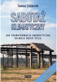 Sabotaż klimatyczny. Jak transformacja energetyczna rujnuje nasze życie