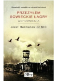 Przeżyłem sowieckie łagry