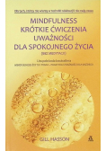 Mindfulness Krótkie ćwiczenia uważności dla spokojnego życia