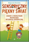 Sensoryczny, piękny świat Zabawy z wierszykami rozwijające integrację sensoryczną