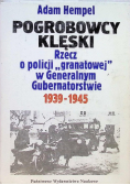 Pogrobowcy klęski. Rzecz o policji ,,granatowej" w Generalnym Gubernatorstwie 1939-1945