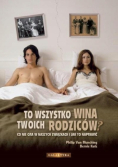 To wszystko wina  twoich rodziców
