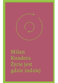 Kundera Milan - Życie jest gdzie indziej