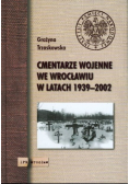Cmentarze Wojenne We Wrocławiu 1939 - 2002