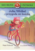 Hania i Przyjaciele Julka Wróbel i przygoda ze świnką