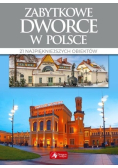 Zabytkowe dworce w Polsce