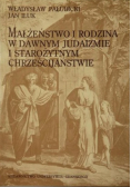 Małżeństwo  i rodzina w dawnym judaizmie i starożytnym chrześcijaństwie