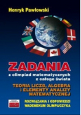 Zadania z olimpiad matematycznych z całego świata Teoria liczb, algebra i elementy analizy matematycznej