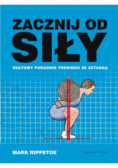 Zacznij od siły Kultowy poradnik treningu ze sztangą