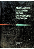 Profilaktyka uzależnień drogą do wolności człowieka