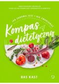 Kompas dietetyczny. Jak zdrowo jeść i nie zwariować