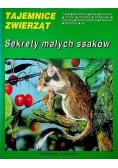 Tajemnice zwierząt Sekrety małych ssaków