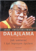 Jego świątobliwość Dalajlama Jak umierać i żyć lepszym życiem