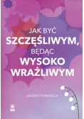 Jak być szczęśliwym będąc wysoko wrażliwym