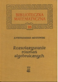 Rozwiązywanie równań algebraicznych