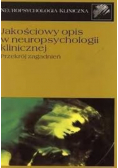 Jakościowy opis w neuropsychologii klinicznej. Przekrój zagadnień