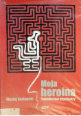 Moja heroina Świadectwo psychiatry