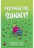 Trzymaj się, Sunny!