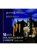 Magia dolnośląskich zamków Rezydencje i ich losy