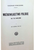 Możnowładztwo Polskie na tle dziejów 1914 r
