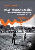 Między urzędem a służbą. Urząd do spraw Bezpieczeństwa Publicznego m.st. Warszawy 1954–1956