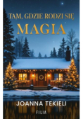 Tam, gdzie rodzi się magia