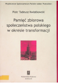 Pamięć zbiorowa społeczeństwa polskiego  w okresie transformacji