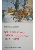 Bohaterstwo unitów podlaskich 1875 do 1905