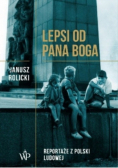 Lepsi od Pana Boga Reportaże z Polski Ludowej