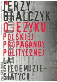 O Języku Polskiej Propagandy Politycznej lat Siedemdziesiątych
