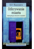 Odkrywanie miasta Antropologia obszarów miejskich