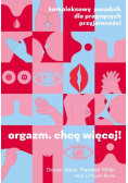 Orgazm. Chcę więcej! Kompleksowy poradnik