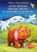 Dużo śmiechu trochę smutku to historia o mamutku