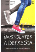 Nastolatek a depresja. Praktyczny poradnik dla rodziców i młodzieży