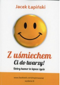 Z uśmiechem ci do twarzy